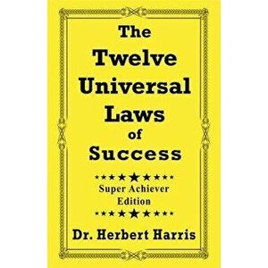 The Twelve Universal Laws of Success, Paperback (3rd Ed.) - Herbert Harris imagine
