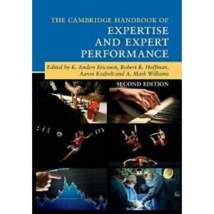 The Cambridge Handbook of Expertise and Expert Performance, Paperback (2nd Ed.) - K. Anders Ericsson imagine