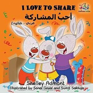 I Love to Share: English Arabic (Arabic), Paperback - Shelley Admont imagine