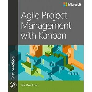 Agile Project Management with Kanban, Paperback - Eric Brechner imagine