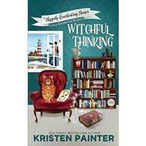 Witchful Thinking: A Cozy Paranormal Mystery, Paperback - Kristen Painter imagine