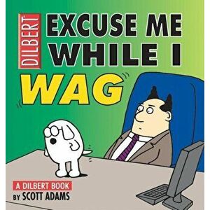 Excuse Me While I Wag: A Dilbert Book, Paperback - Scott Adams imagine