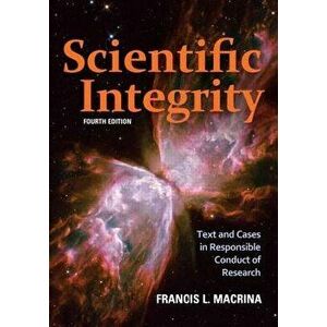 Scientific Integrity: Text and Cases in Responsible Conduct of Research, Paperback (4th Ed.) - Francis L. Macrina imagine