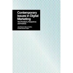 Contemporary Issues in Digital Marketing, Paperback - John Branch imagine