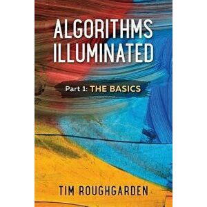Algorithms Illuminated (Part 1): The Basics, Paperback - Tim Roughgarden imagine