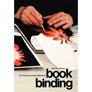 The Thames and Hudson Manual of Bookbinding, Paperback - Arthur Johnson imagine