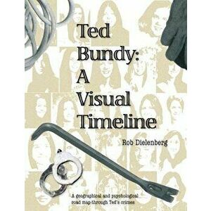 Ted Bundy: A Visual Timeline, Paperback - Robert a. Dielenberg imagine