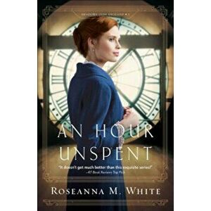 An Hour Unspent, Paperback - Roseanna M. White imagine