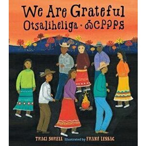 We Are Grateful: Otsaliheliga, Hardcover - Traci Sorell imagine