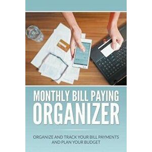 Monthly Bill Paying Organizer: Organize and Track Your Bill Payments and Plan Your Budget, Paperback - Dale Blake imagine