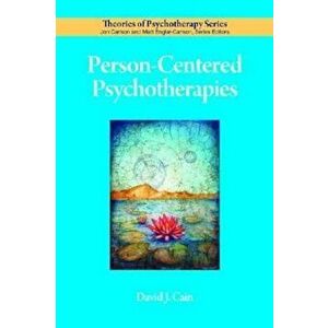 Person-Centered Psychotherapies, Paperback - David J. Cain imagine