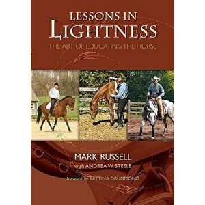 Lessons in Lightness: The Art of Education the Horse, Paperback - Mark Russell imagine