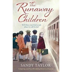 The Runaway Children: Gripping and Heartbreaking Historical Fiction, Paperback - Sandy Taylor imagine
