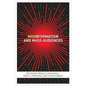 Misinformation and Mass Audiences, Paperback - Brian G. Southwell imagine