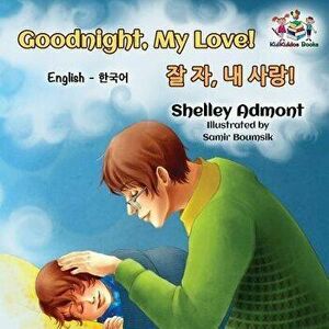 Goodnight, My Love! (English Korean Children's Book): Bilingual Korean Book for Kid (Korean), Paperback - Shelley Admont imagine