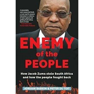 Enemy of the People: How Jacob Zuma Stole South Africa and How the People Fought Back, Paperback - Adriaan Basson imagine