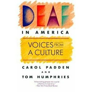 Deaf in America: Voices from a Culture, Paperback - Carol A. Padden imagine