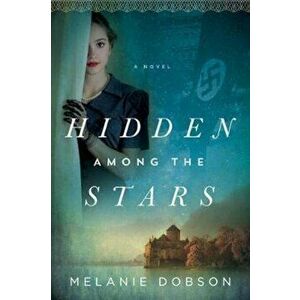 Hidden Among the Stars, Paperback - Melanie Dobson imagine