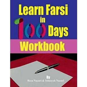 Learn Farsi in 100 Days: Workbook, Paperback - Reza Nazari imagine