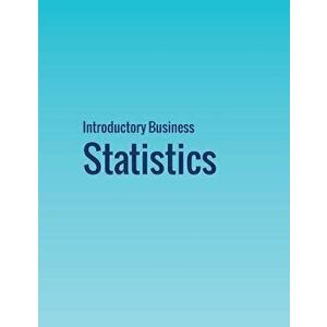 Introductory Business Statistics, Paperback - Alexander Holmes imagine