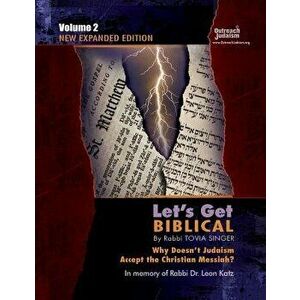 Let's Get Biblical!: Why Doesn't Judaism Accept the Christian Messiah' Volume 2, Paperback - Tovia Singer imagine