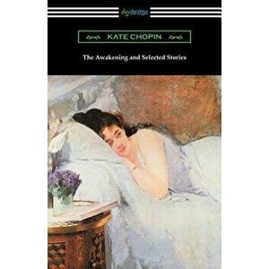The Awakening and Selected Stories, Paperback - Kate Chopin imagine