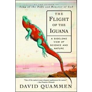 The Flight of the Iguana: A Sidelong View of Science and Nature, Paperback - David Quammen imagine