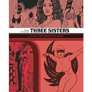 Three Sisters: The Love and Rockets Library Vol. 14, Paperback - Gilbert Hernandez imagine
