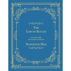 The Law of Success from the 1925 Manuscript Lessons, Paperback - Napoleon Hill imagine
