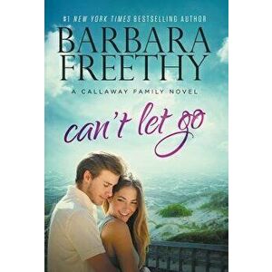 Can't Let Go (Callaway Cousins '5), Hardcover - Barbara Freethy imagine