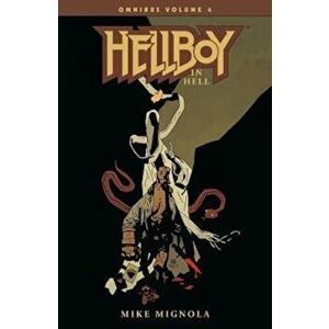 Hellboy Omnibus Volume 4: Hellboy in Hell, Paperback - Mike Mignola imagine