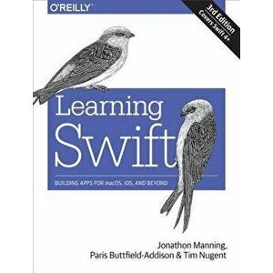 Learning Swift: Building Apps for Macos, Ios, and Beyond, Paperback (3rd Ed.) - Jonathon Manning imagine