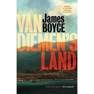 Van Diemen's Land, Paperback - James Boyce imagine