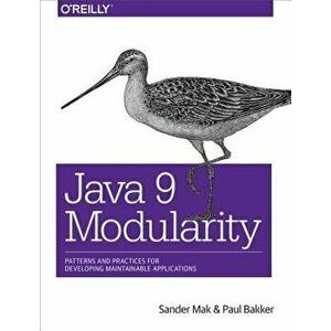 Java 9 Modularity: Patterns and Practices for Developing Maintainable Applications, Paperback - Sander Mak imagine