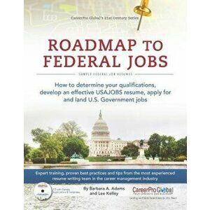 Roadmap to Federal Jobs: How to Determine Your Qualifications, Develop an Effective USAJOBS Resume, Apply for and Land U.S. Government Jobs, Paperback imagine