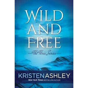 Wild and Free, Paperback - Kristen Ashley imagine