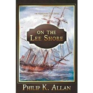 On the Lee Shore, Paperback - Philip K. Allan imagine
