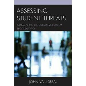 Assessing Student Threats: Implementing the Salem-Keizer System, Paperback (2nd Ed.) - John Van Dreal imagine