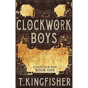 Clockwork Boys, Paperback - T. Kingfisher imagine