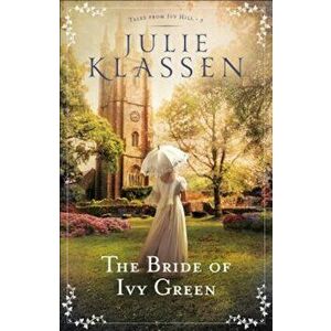 The Bride of Ivy Green, Paperback - Julie Klassen imagine