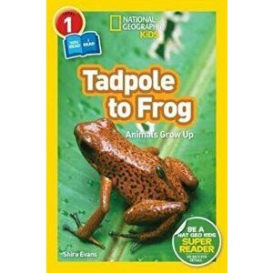 National Geographic Readers: Tadpole to Frog (L1/Co-Reader), Paperback - Shira Evans imagine