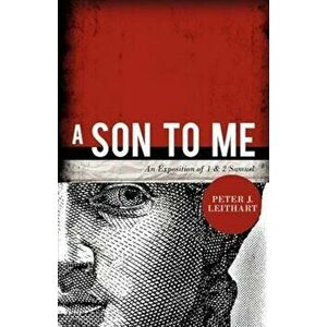 A Son to Me: An Exposition of 1 & 2 Samuel, Paperback - Peter J. Leithart imagine
