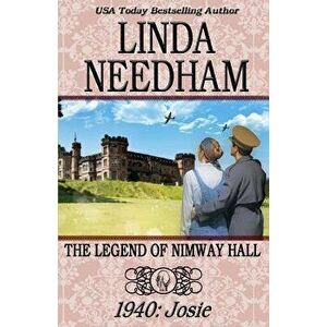 The Legend of Nimway Hall: 1940-Josie, Paperback - Linda Needham imagine