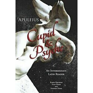 Apuleius' Cupid and Psyche: An Intermediate Latin Reader: Latin Text with Running Vocabulary and Commentary, Paperback - Stephen Nimis imagine