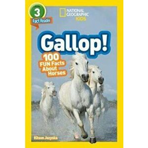 National Geographic Readers: Gallop! 100 Fun Facts about Horses, Paperback - Kitson Jaznyka imagine