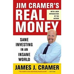 Jim Cramer's Real Money: Sane Investing in an Insane World, Paperback - James J. Cramer imagine
