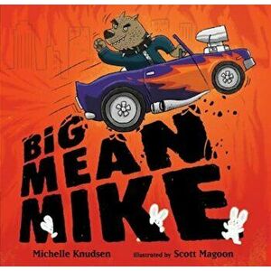 Big Mean Mike, Hardcover - Michelle Knudsen imagine