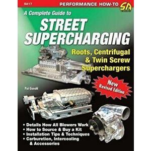 A Complete Guide to Street Supercharging, Paperback - Pat Ganahl imagine