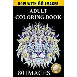 Adult Coloring Book: Largest Collection of Stress Relieving Patterns Inspirational Quotes, Mandalas, Paisley Patterns, Animals, Butterflies, Paperback imagine