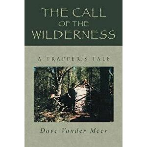 The Call of the Wilderness, Paperback - Dave Vander Meer imagine
